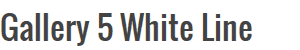 Gallery 5 White Line