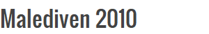 Malediven 2010