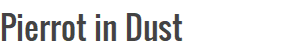 Pierrot in Dust
